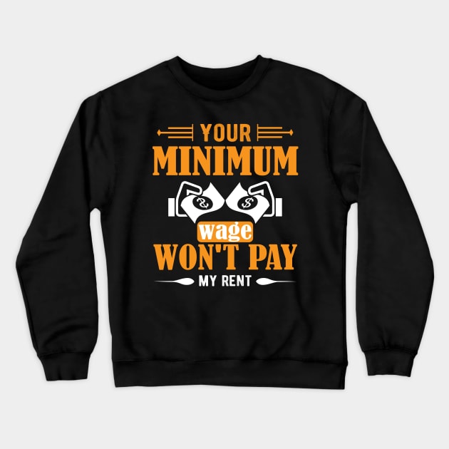 Your Minimum Wage Won't Pay My Rent Crewneck Sweatshirt by Voices of Labor